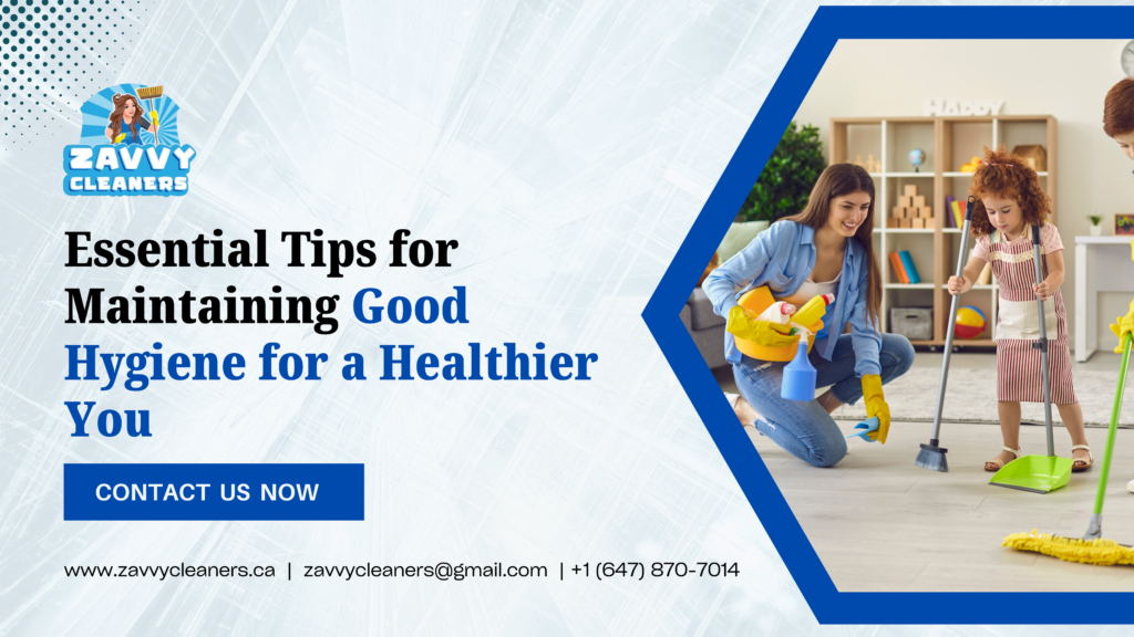 Essential Tips for Maintaining Good Hygiene for a Healthier You